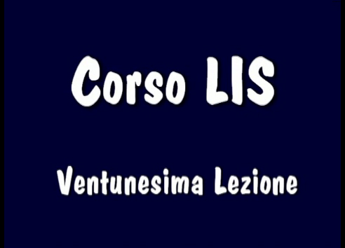 Corso LIS "1° e 2° livello" - 21° Lezione